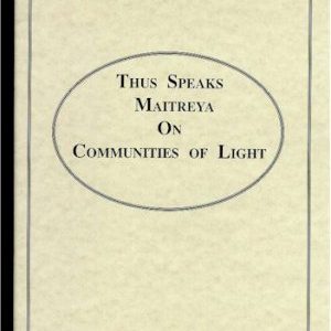 Thus Speaks Maitreya on Communities Of Light