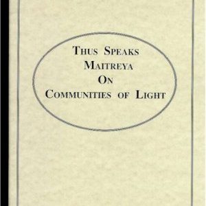 Thus Speaks Maitreya on Communities Of Light